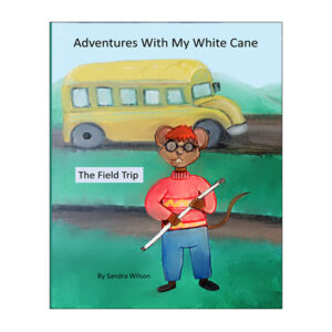 Adventures With My  White Cane: The Field Trip
